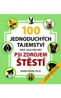 100 jednoduchých tajemství proč jsou pro nás psi 